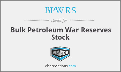 BPWRS - Bulk Petroleum War Reserves Stock