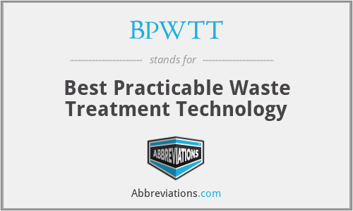 BPWTT - Best Practicable Waste Treatment Technology