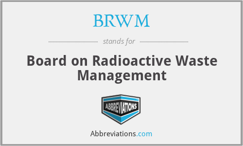 BRWM - Board on Radioactive Waste Management