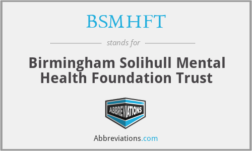 BSMHFT - Birmingham Solihull Mental Health Foundation Trust