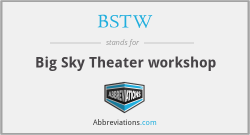 BSTW - Big Sky Theater workshop