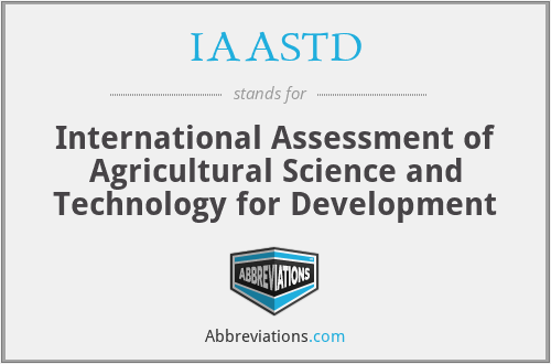 IAASTD - International Assessment of Agricultural Science and Technology for Development
