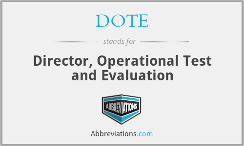 DOTE - Director, Operational Test and Evaluation