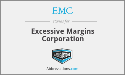 EMC - Excessive Margins Corporation
