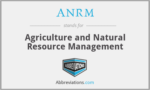 ANRM - Agriculture and Natural Resource Management
