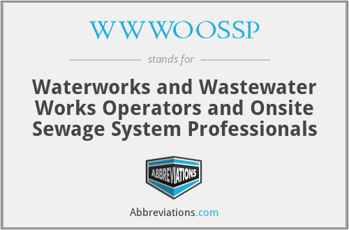WWWOOSSP - Waterworks and Wastewater Works Operators and Onsite Sewage System Professionals