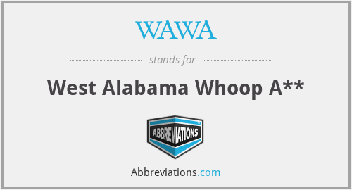 WAWA - West Alabama Whoop A**
