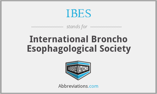 IBES - International Broncho Esophagological Society