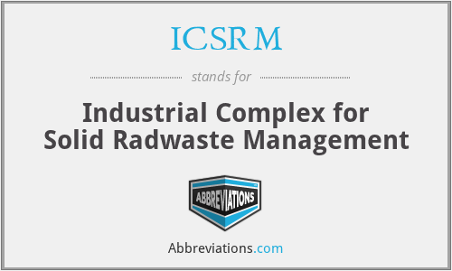 ICSRM - Industrial Complex for Solid Radwaste Management