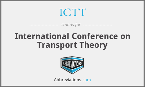 ICTT - International Conference on Transport Theory