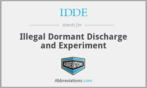IDDE - Illegal Dormant Discharge and Experiment
