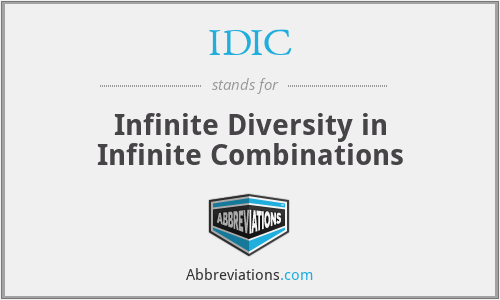 IDIC - Infinite Diversity in Infinite Combinations