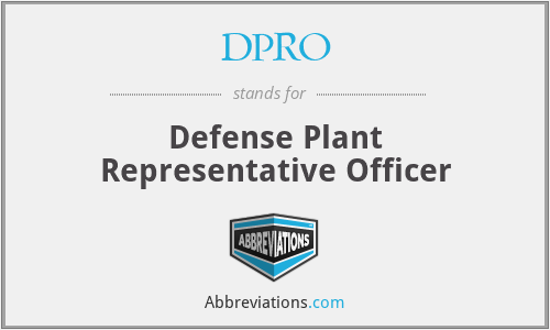 DPRO - Defense Plant Representative Officer