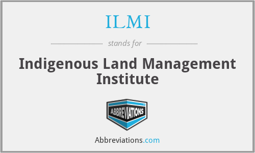 ILMI - Indigenous Land Management Institute