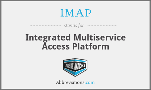 IMAP - Integrated Multiservice Access Platform