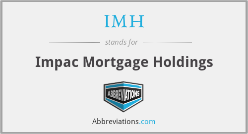 IMH - Impac Mortgage Holdings