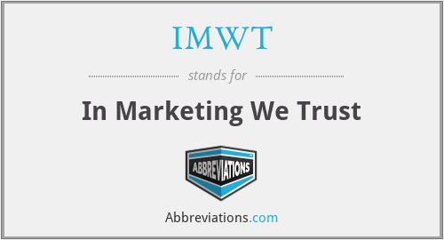 IMWT - In Marketing We Trust