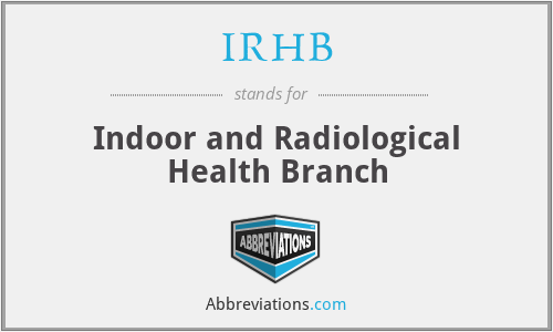 IRHB - Indoor and Radiological Health Branch