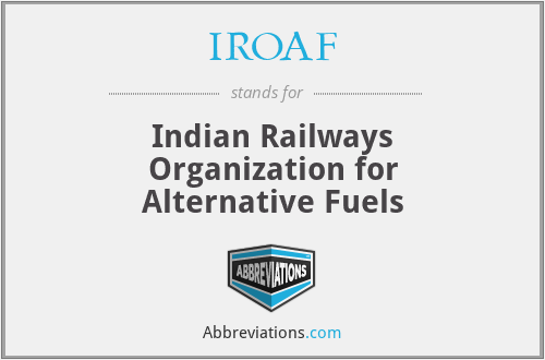 IROAF - Indian Railways Organization for Alternative Fuels