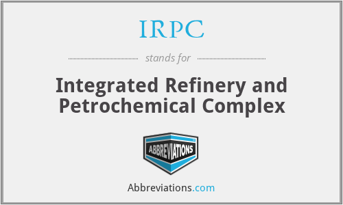IRPC - Integrated Refinery and Petrochemical Complex