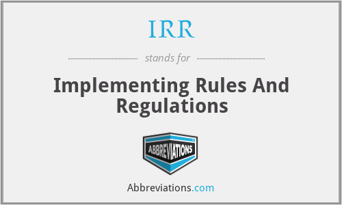 IRR - Implementing Rules And Regulations