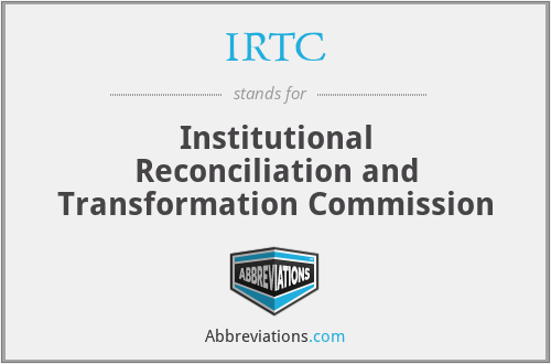 IRTC - Institutional Reconciliation and Transformation Commission
