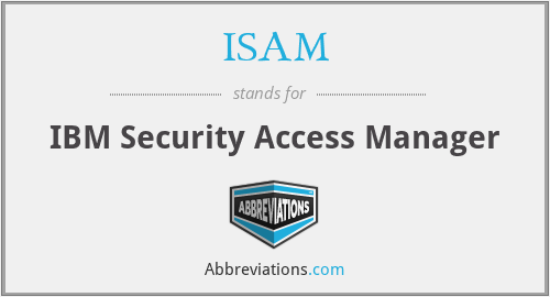 ISAM - IBM Security Access Manager