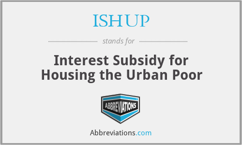 ISHUP - Interest Subsidy for Housing the Urban Poor