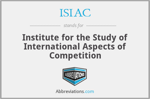 ISIAC - Institute for the Study of International Aspects of Competition