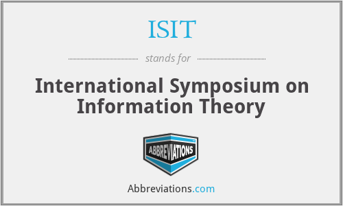 ISIT - International Symposium on Information Theory