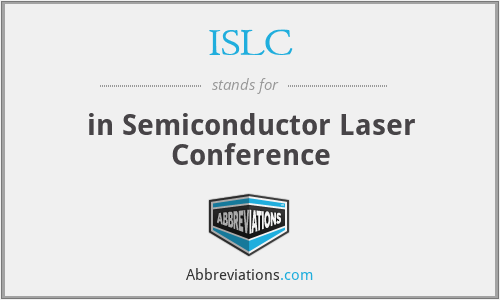 ISLC - in Semiconductor Laser Conference