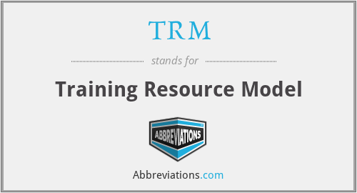 TRM - Training Resource Model