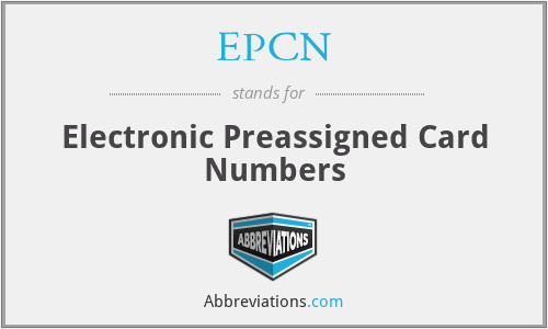 EPCN - Electronic Preassigned Card Numbers