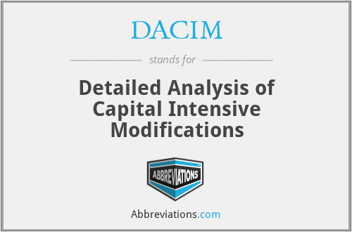 DACIM - Detailed Analysis of Capital Intensive Modifications