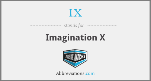 IX - Imagination X