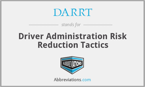 DARRT - Driver Administration Risk Reduction Tactics