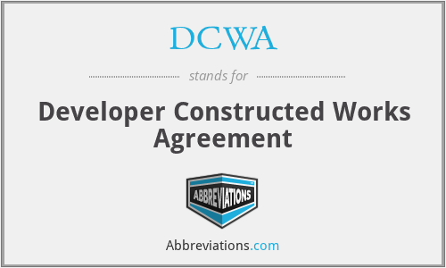 DCWA - Developer Constructed Works Agreement