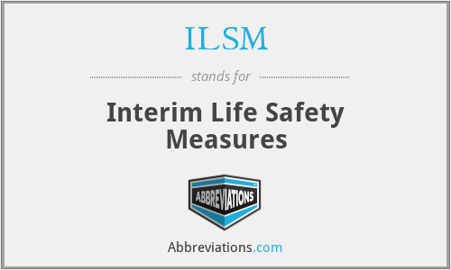 ILSM - Interim Life Safety Measures