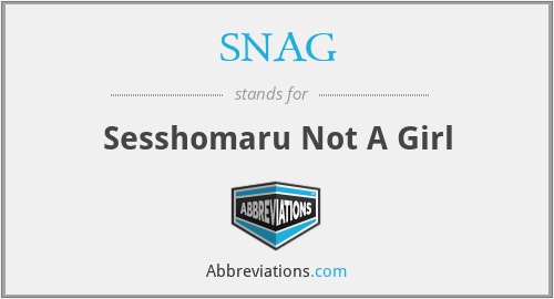 SNAG - Sesshomaru Not A Girl