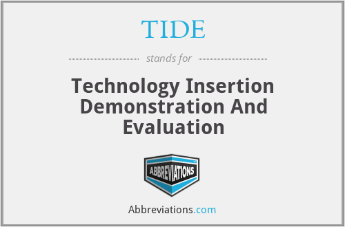 TIDE - Technology Insertion Demonstration And Evaluation