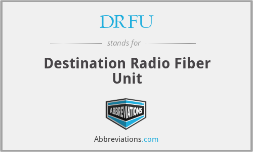 DRFU - Destination Radio Fiber Unit