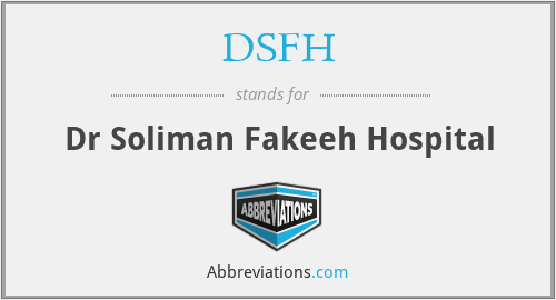 DSFH - Dr Soliman Fakeeh Hospital