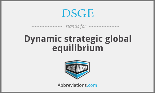 DSGE - Dynamic strategic global equilibrium