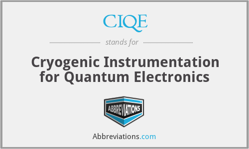 CIQE - Cryogenic Instrumentation for Quantum Electronics