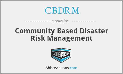 CBDRM - Community Based Disaster Risk Management