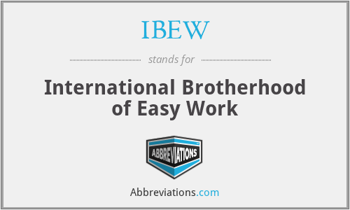 IBEW - International Brotherhood of Easy Work
