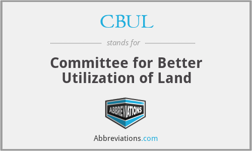CBUL - Committee for Better Utilization of Land