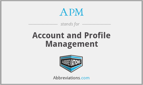 APM - Account and Profile Management