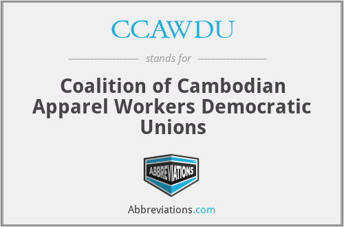 CCAWDU - Coalition of Cambodian Apparel Workers Democratic Unions