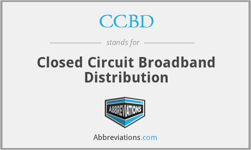 CCBD - Closed Circuit Broadband Distribution
